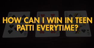 How Can I increase the chances of Winning in Teen Patti?
