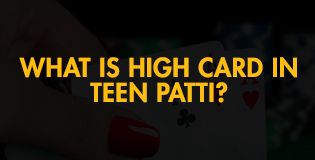 What is High Card In Teen Patti?